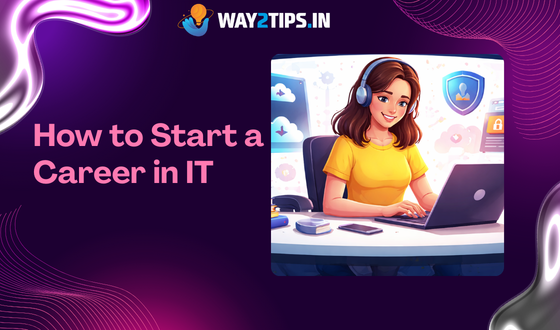 How to Start a Career in IT
