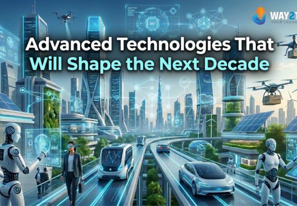 Advanced Technologies That Will Shape the Next Decade