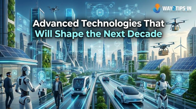 Advanced Technologies That Will Shape the Next Decade