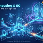 Edge Computing & 5G Integration