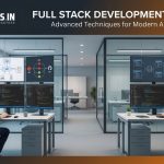 Full Stack Development at Scale: Advanced Techniques